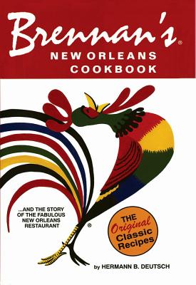 Brennan's New Orleans Cookbook: With the Story of the Fabulous New Orleans Restaurant - Deutsch, Hermann B.