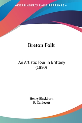 Breton Folk: An Artistic Tour in Brittany (1880) - Blackburn, Henry