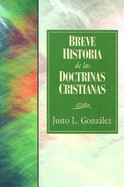 Breve Historia de las Doctrinas Cristianas = A Concise History of Christian Doctorine