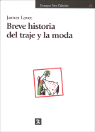 Breve Historia del Traje y La Moda - Lauer, James, and Laver, James