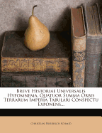 Breve Historiae Universalis Hypomnema, Quatuor Summa Orbis Terrarum Imperia Tabulari Conspectu Exponens
