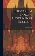 Breviarium Sanct Lugdunensis Ecclesi