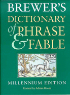 Brewer's Dictionary of Phrase and Fable: Millennium Edition - Brewer, Ebenezer Cobham (Editor), and Room, Adrian (Revised by)