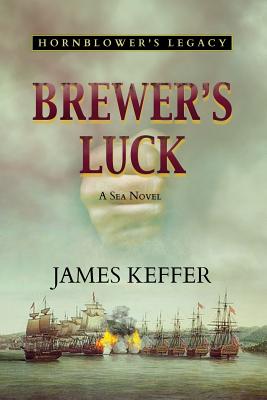 Brewer's Luck: Hornblower's Legacy - Keffer, James