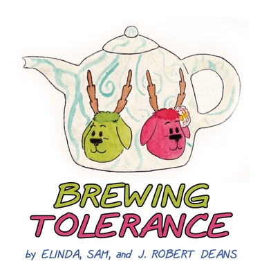 Brewing Tolerance: A MooseLamb Storybook - Deans, Elinda, and Deans, Sam