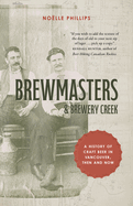 Brewmasters and Brewery Creek: A History of Craft Beer in Vancouver