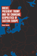 Brexit, President Trump, and the Changing Geopolitics of Eastern Europe