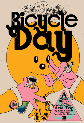Brian Blomerth's Bicycle Day - Blomerth, Brian, and McKenna, Dennis (Foreword by)