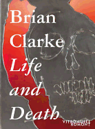 Brian Clarke: Life and Death