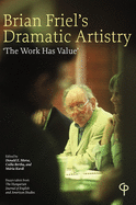 Brian Friel's Dramatic Artistry: 'The Work Has Value'