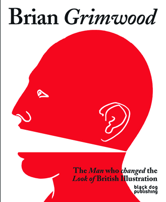Brian Grimwood: The Man Who Changed the Look of British Illustration - Blake, Peter, Sir (Introduction by)