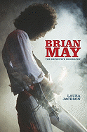 Brian May: The Definitive Biography - Jackson, Laura, Prof.