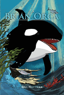 Brian Orca: A fable in novella form