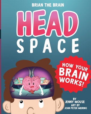 Brian the Brain Head Space: How Your Brian Works! - Mouse, Jenny