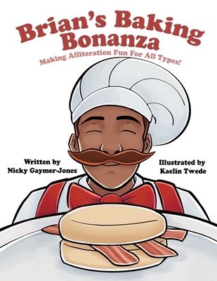Brian's Baking Bonanza: Making Alliteration Fun For All Types - Gaymer-Jones, Nicky