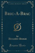 Bric-A-Brac, Vol. 1 (Classic Reprint)