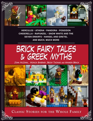 Brick Fairy Tales and Greek Myths: Box Set: Classic Stories for the Whole Family - Brack, Amanda, and McCann, John, and Sweeney, Monica