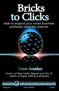 Bricks to Clicks: How to Expand Your Small Business Profitably Onto the Internet
