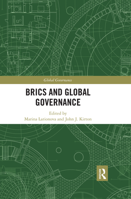 BRICS and Global Governance - Kirton, John (Editor), and Larionova, Marina (Editor)