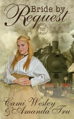 Bride by Request: Historical Western Christian Romance - Tru, Amanda, and Wesley, Cami