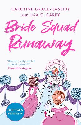 Bride Squad Runaway: The perfect holiday read - witty, wise and warm-hearted - Grace-Cassidy, Caroline, and Carey, Lisa C.