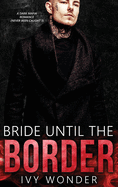 Bride Until the Border: A Dark Mafia Romance