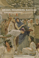 Brides, Mourners, Bacchae: Women's Rituals in Roman Literature