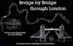 Bridge by Bridge Through London: Thames from Tower Bridge to Teddington - Waters, Tony