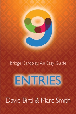 Bridge Cardplay: An Easy Guide - 9. Entries - Bird, David, and Smith, Marc