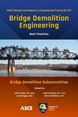 Bridge Demolition Engineering: Best Practices - Bridge Demolition Subcommittee