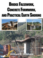 Bridge Falsework, Concrete Formwork, and Practical Earth Shoring
