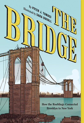 Bridge: How the Roeblings Connected Brooklyn to New York - Tomasi, Peter J