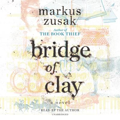 Bridge of Clay - Zusak, Markus (Read by)