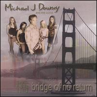 Bridge of No Return - Michael J. Downey & the World