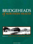 Bridgeheads of Northern Health - Pearn, John