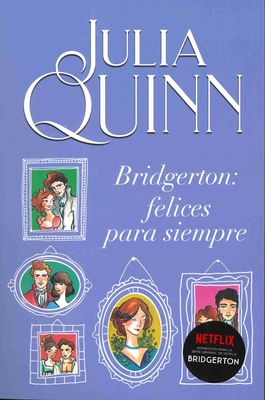 Bridgerton 9 - Bridgerton: Felices Para Siempre - Quinn, Julia