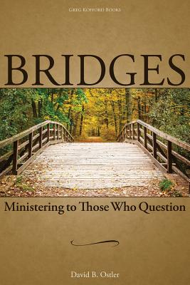 Bridges: Ministering to Those Who Question - Ostler, David B