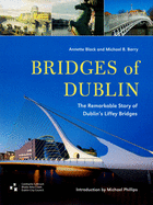 Bridges of Dublin: The Remarkable Story of Dublin's Liffey Bridges