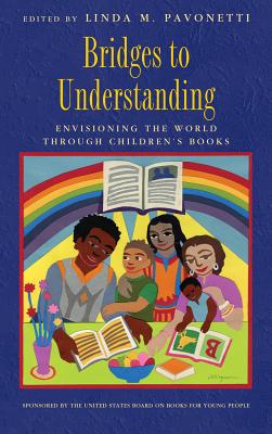 Bridges to Understanding: Envisioning the World through Children's Books - Pavonetti, Linda M