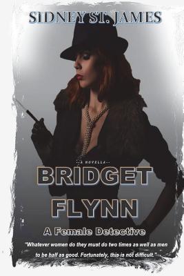 Bridget Flynn - A Female Detective: The Case of the Knights of the Silver Circle - James, Sidney St
