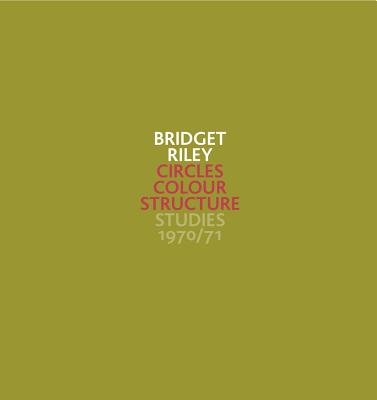 Bridget Riley: Circles Colour Structure - Studies 1970/71 - Kudielka, Robert (Text by)