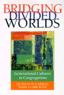 Bridging Divided Worlds: Generational Cultures in Congregations