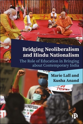 Bridging Neoliberalism and Hindu Nationalism: The Role of Education in Bringing about Contemporary India - Lall, Marie, and Anand, Kusha