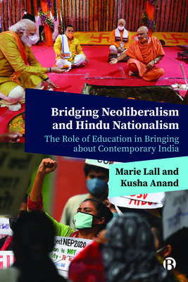 Bridging Neoliberalism and Hindu Nationalism: The Role of Education in Bringing about Contemporary India - Lall, Marie, and Anand, Kusha