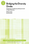 Bridging the Diversity Divide: Globalization and Reciprocal Empowerment in Higher Education: Ashe Higher Education Report, Volume 35, Number 1