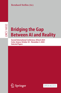 Bridging the Gap Between AI and Reality: Second International Conference, Aisola 2024, Crete, Greece, October 30 - November 3, 2024, Selected Papers