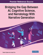 Bridging the Gap Between Ai, Cognitive Science, and Narratology with Narrative Generation