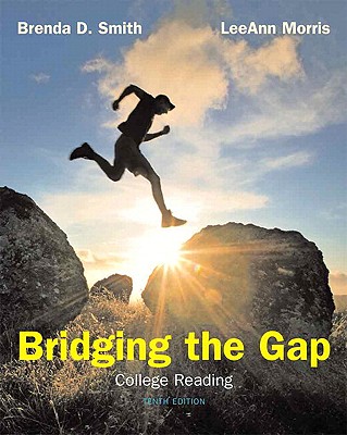 Bridging the Gap: College Reading - Smith, Brenda D, and Morris, Leeann