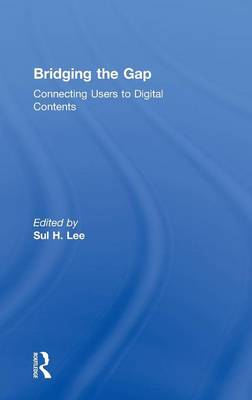 Bridging the Gap: Connecting Users to Digital Contents - Lee, Sul H, PhD (Editor)