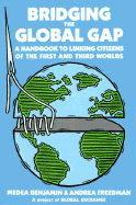 Bridging the Global Gap: A Handbook to Linking Citizens of the First and Third Worlds
